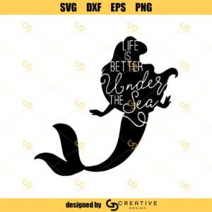 Life Is Better Under The Sea Svg, Mermaid Svg