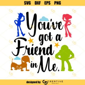 You've Got A friend In Me Svg, Toy Story Friends SVG, Toy Story Quote Svg