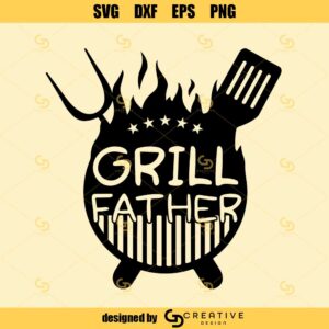 Grill Father Svg, Grill Master Svg, Grilling Svg, BBQ Svg, Father's Day Svg Png Dxf Eps Files For Cricut