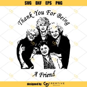 Thank You For Being A Friend Golden Girls SVG, The Golden Girls SVG, Betty White SVG, Rue McClanahan SVG, Sophia Petrillo SVG, Bea Arthur SVG